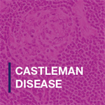 Castleman Disease: Case-Based Microlearning 
