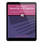 ASCP CaseSet: Hematology and Coagulation eBook
